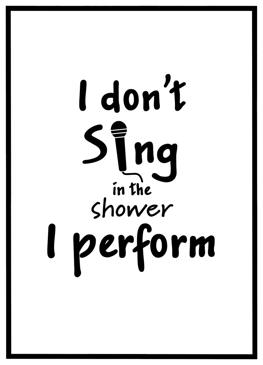 I Dont Sing, I Perform - Plakat