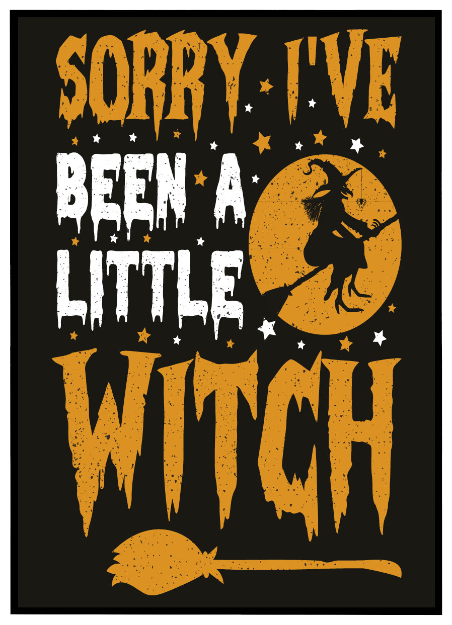 Halloween - Sorry i've been a little Witch - Plakat
