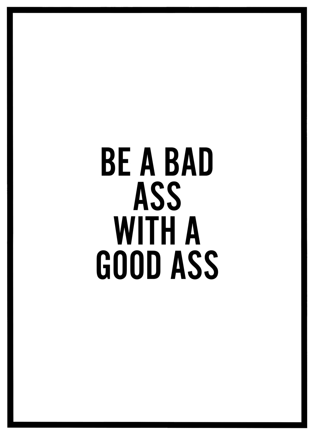 Be a Bad Ass - Plakat