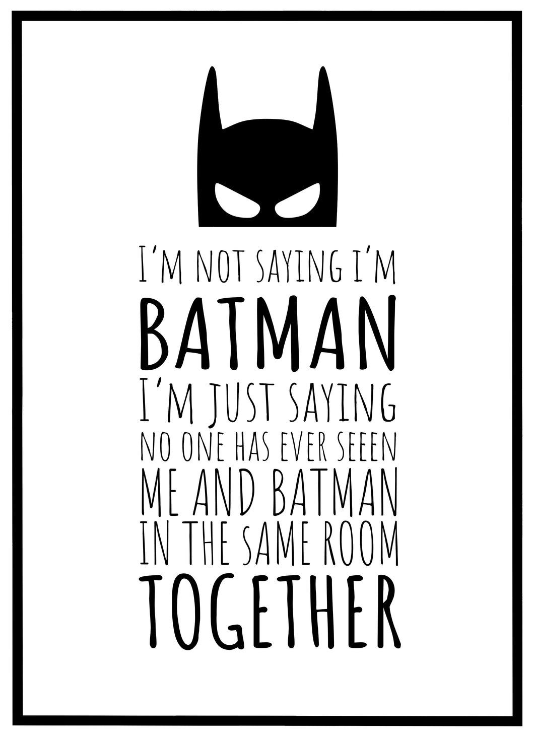 I'm Not Saying I'm Batman - Plakat