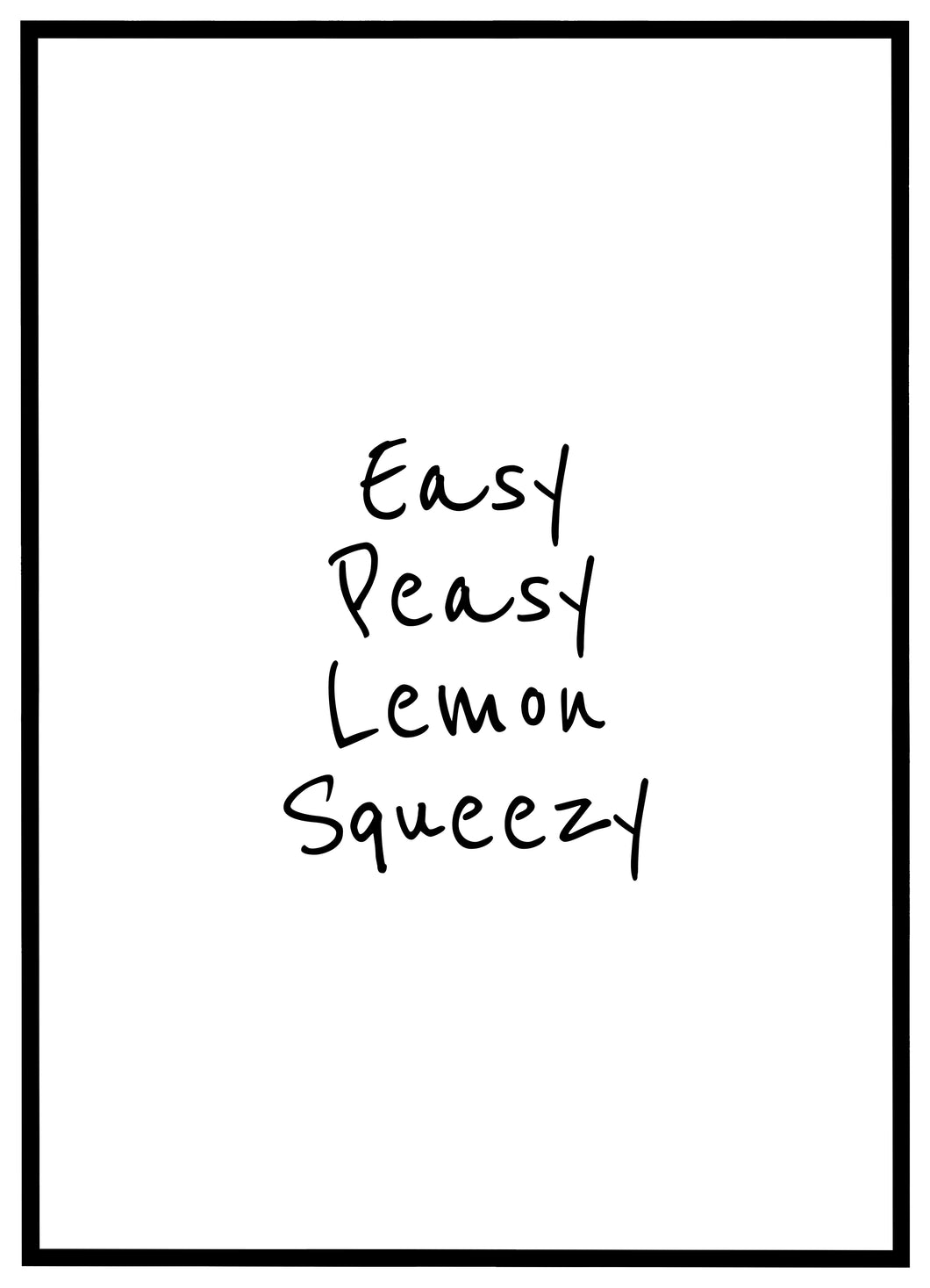 Easy Peasy Lemon Squeezy - Plakat