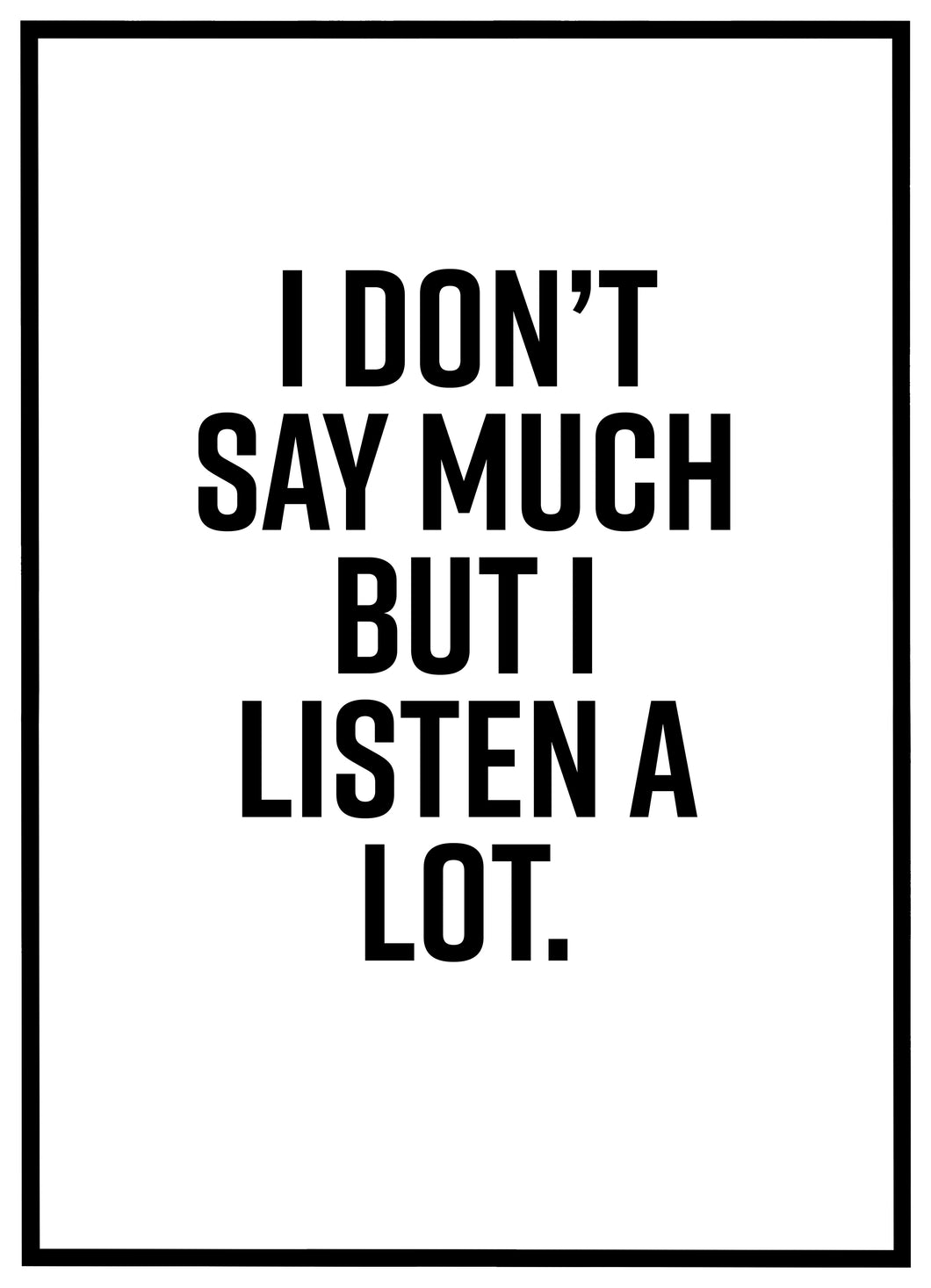 I Don't Say Much - Plakat