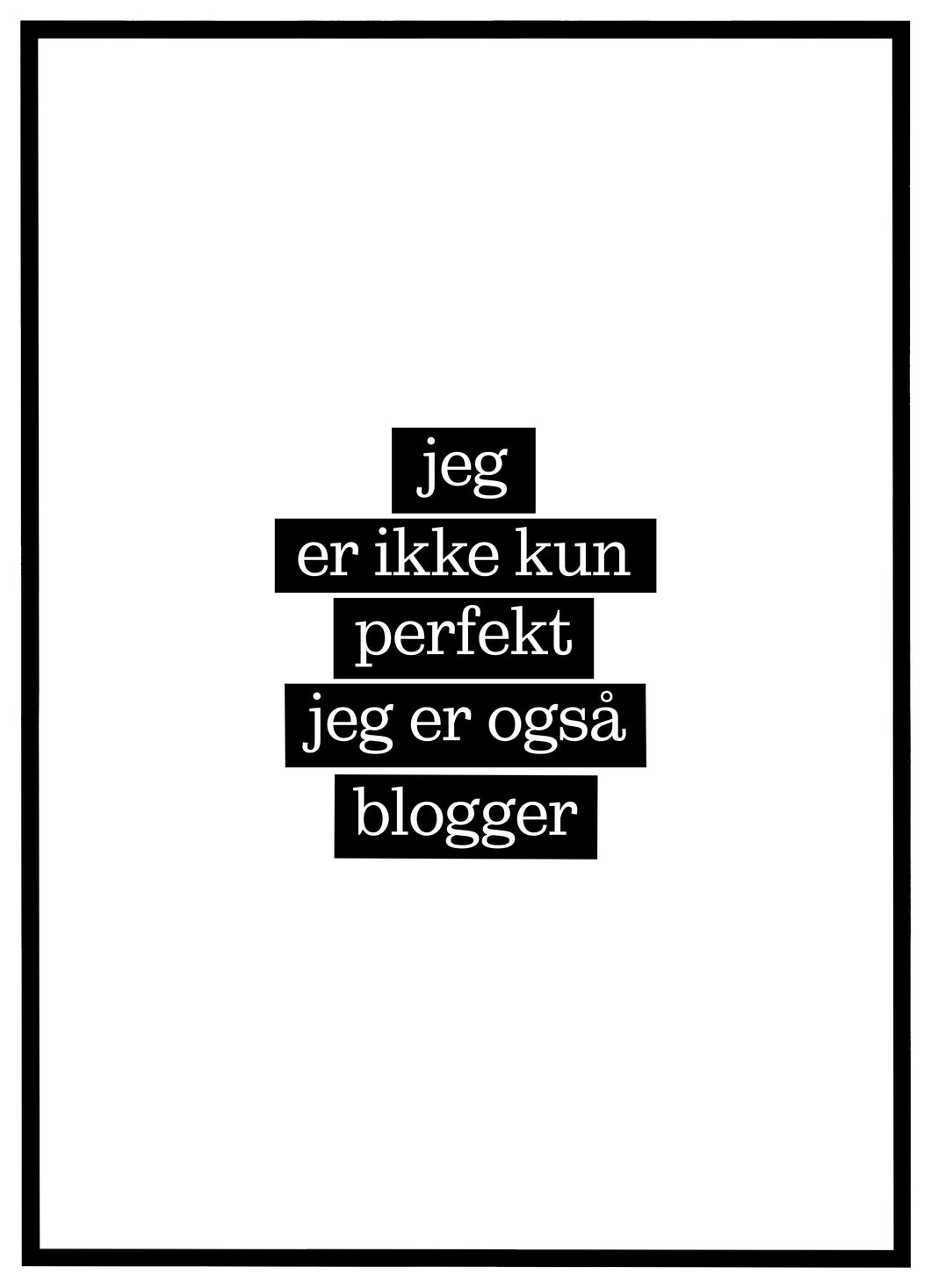 Jeg er ikke kun perfekt, jeg er også Blogger - Plakat