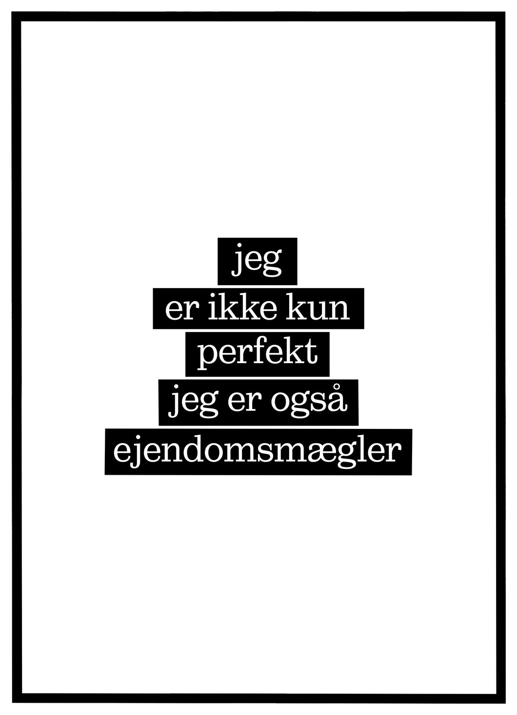 Jeg er ikke kun perfekt, jeg er også Ejendomsmægler - Plakat