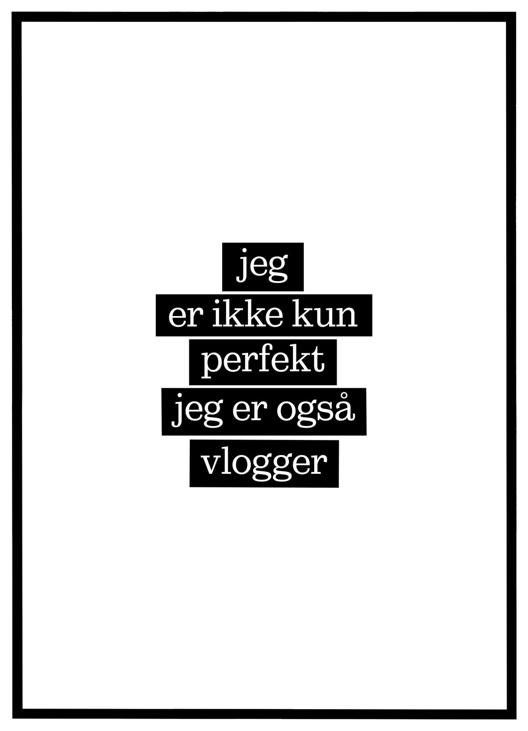 Jeg er ikke kun perfekt, jeg er også Vlogger - Plakat