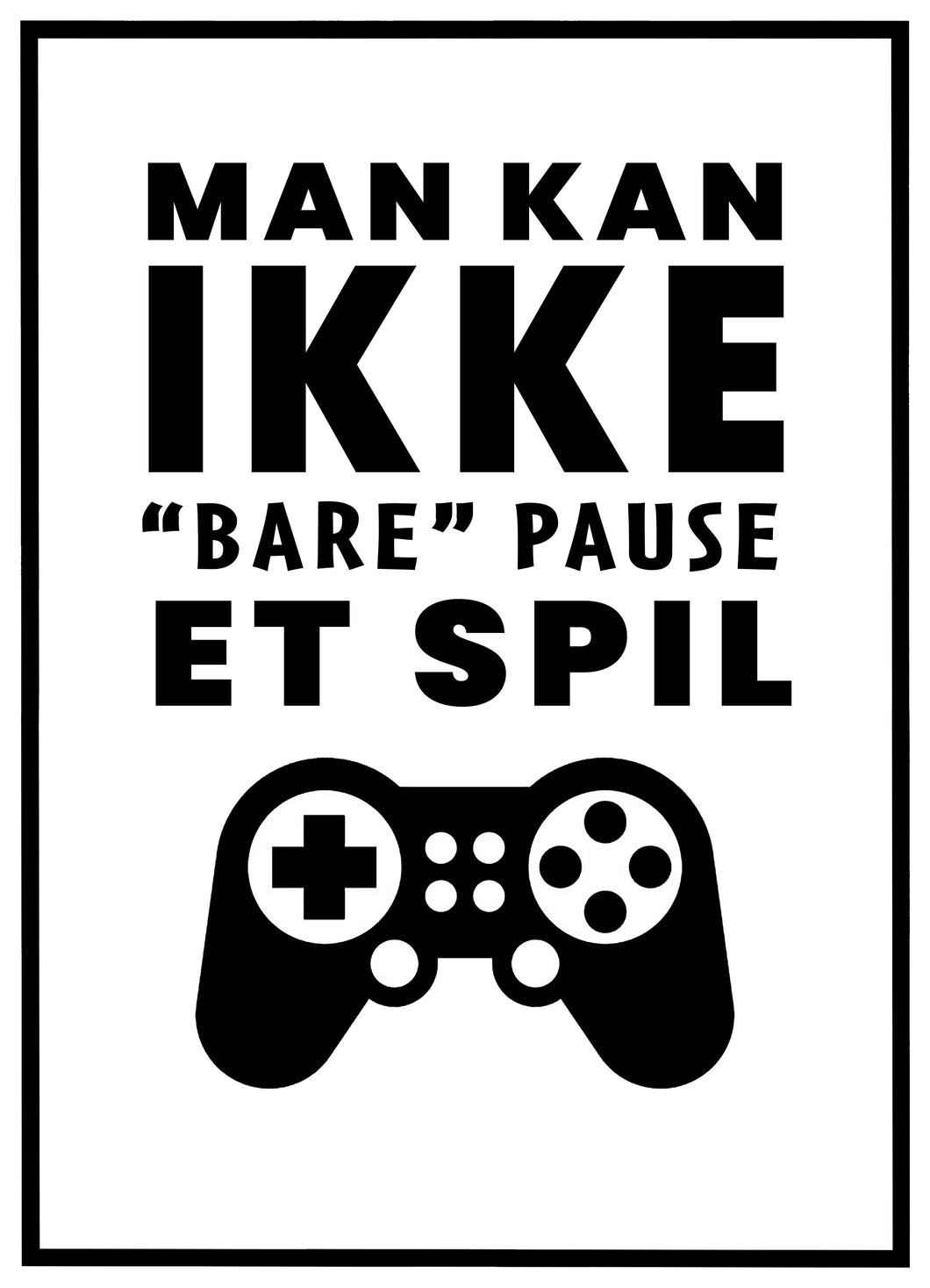 Man Kan Ikke Et Spil Plakat - Bareplakater.dk –