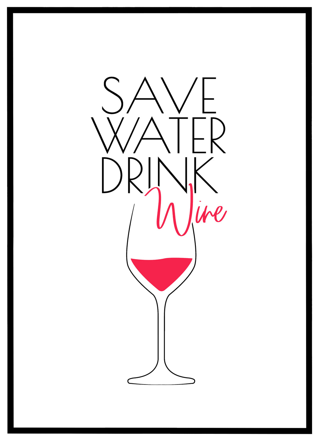 Save Water Drink Wine - Plakat