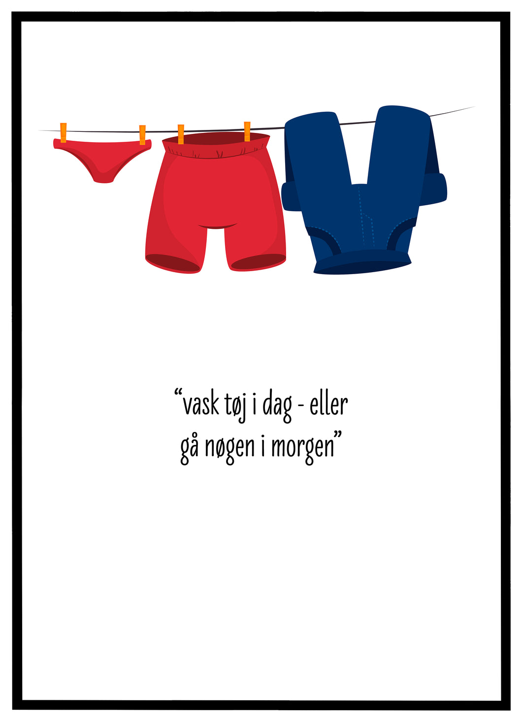 Vask Tøj eller Gå Nøgen - Plakat