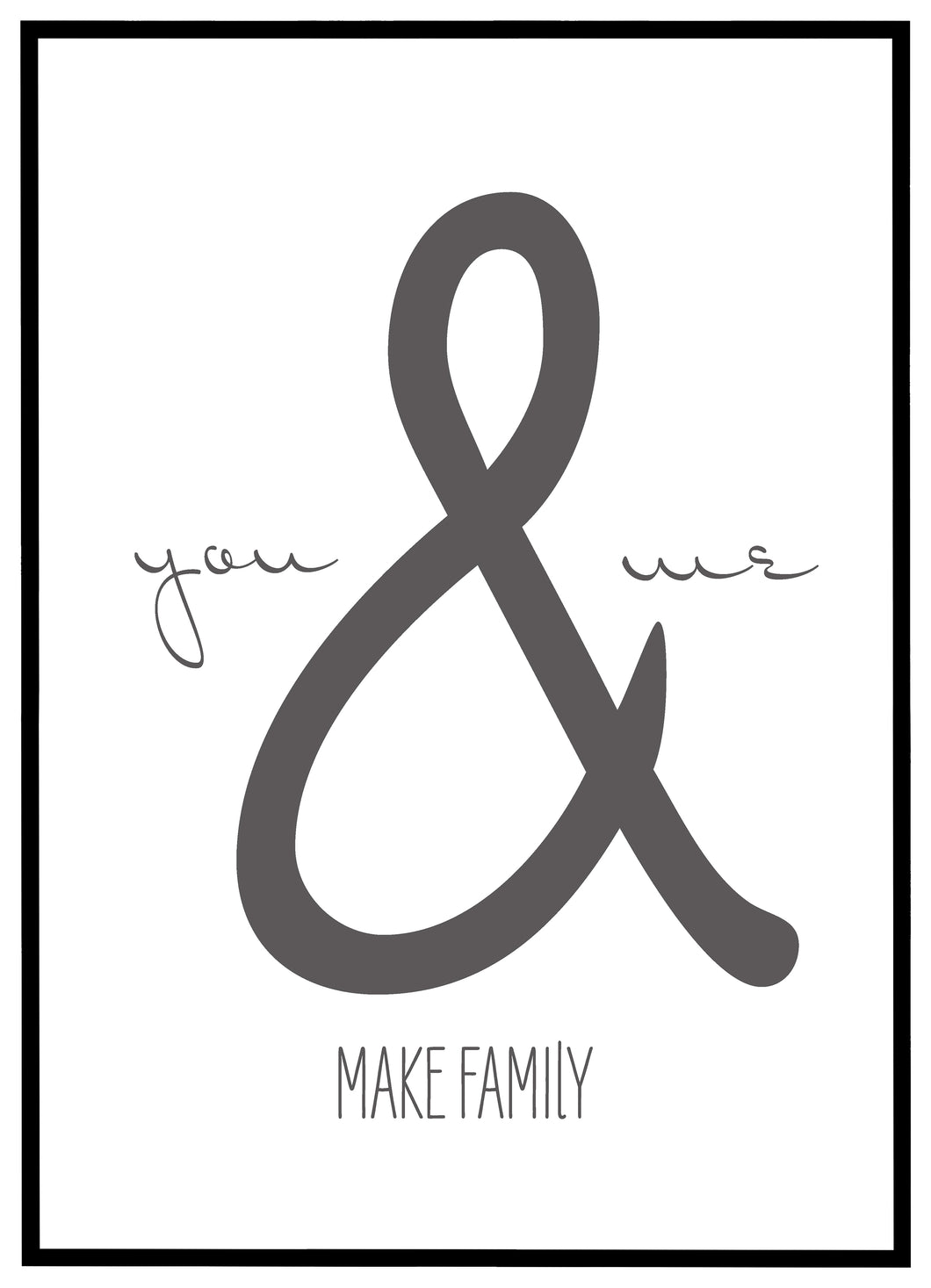 You & Me Make Family - Plakat